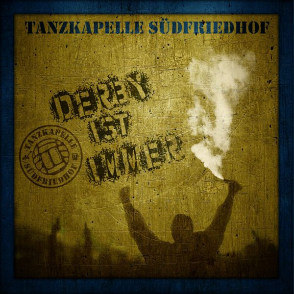 Tanzkapelle Südfriedhof - Derby ist immer CD